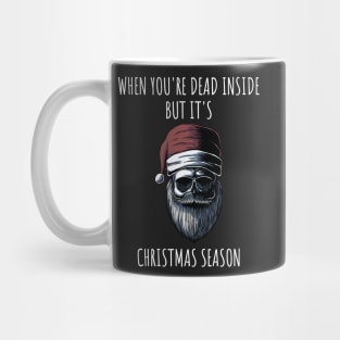 When You're Dead Inside But It's The Holiday Season / Scary Dead Skull Santa Hat Design Gift / Funny Ugly Christmas Skeleton Mug